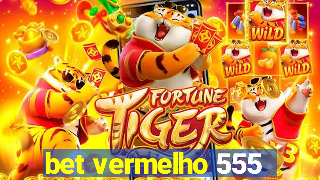 bet vermelho 555